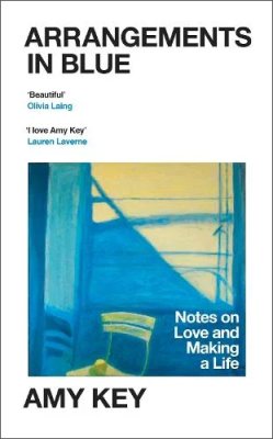 Arrangements in Blue: Notes on Love and Making a Life (Hardback)