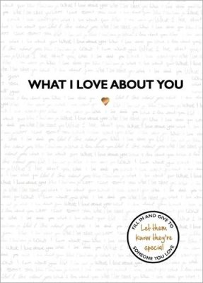 What I Love About You - What I Love About... (Hardback)