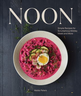 Noon: Simple Recipes for Scrumptious Midday Meals and More (Hardback)