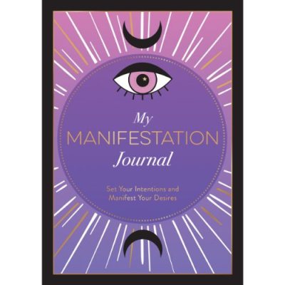 My Manifestation Journal: Set Your Intentions and Manifest Your Desires (Paperback)