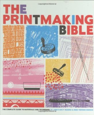 The Printmaking Bible: The Complete Guide to Materials and Techniques (Paperback)