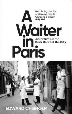 A Waiter in Paris: Adventures in the Dark Heart of the City (Paperback)