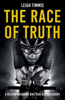 The Race of Truth: A Record-Breaking Bike Ride Across Europe (Paperback)