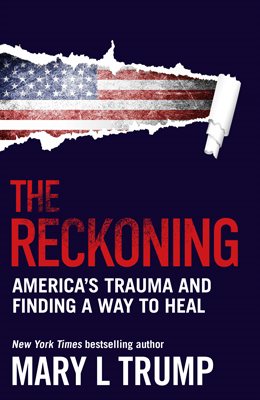 The Reckoning: America’s Trauma and Finding a Way to Heal (Hardback)