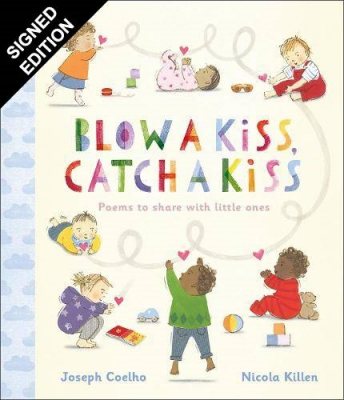 Blow a Kiss, Catch a Kiss: Poems to share with little ones: Signed Edition (Hardback)