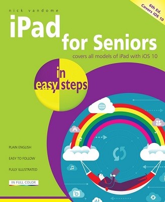 iPad for Seniors in easy steps: Covers iOS 10 (Paperback)