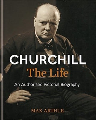 Churchill: The Life: An authorised pictorial biography (Hardback)