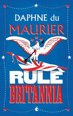 Rule Britannia - Daphne Du Maurier