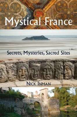 A Guide to Mystical France: Secrets, Mysteries, Sacred Sites (Paperback)