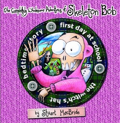 The Completely Wholesome Adventures of Skeleton Bob (Hardback)