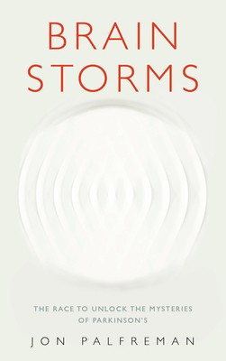 Brain Storms: The race to unlock the mysteries of Parkinson's (Paperback)
