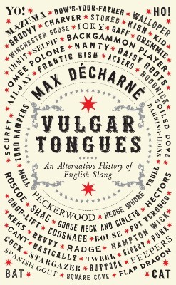 Vulgar Tongues: An Alternative History of English Slang (Hardback)