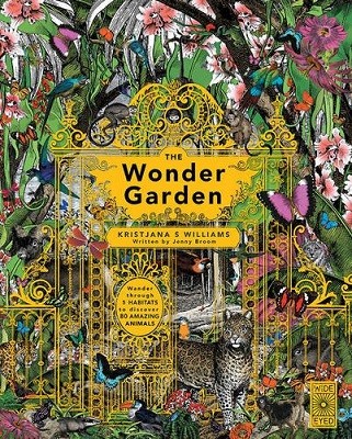The Wonder Garden: Wander through the world's wildest habitats and discover more than 80 amazing animals (Hardback)