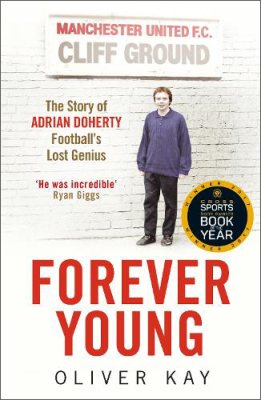 Forever Young: The Story of Adrian Doherty, Football's Lost Genius (Paperback)