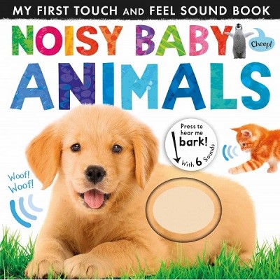 Noisy Baby Animals - Noisy Touch-and-Feel Books