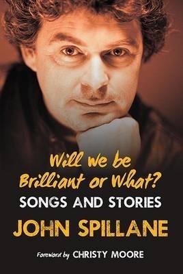Will We Be Brilliant or What?: Songs & Stories (Hardback)