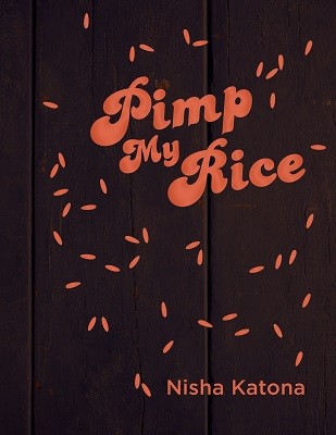 Pimp My Rice: Dress it Up, Spice it Up, Serve it Up (Hardback)