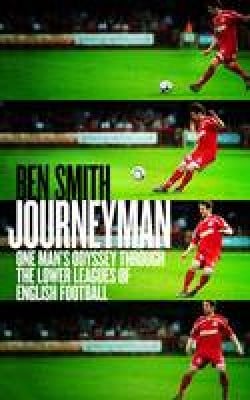 Journeyman: One Man's Odyssey Through the Lower Leagues of English Football (Paperback)