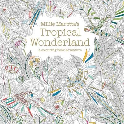 Millie Marotta's Tropical Wonderland: a colouring book adventure (Paperback)