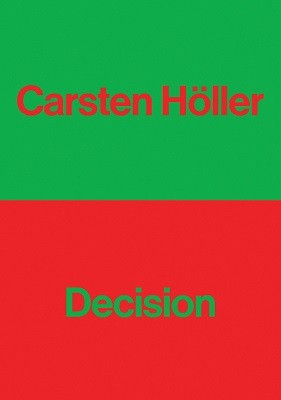 Carsten Holler: Decision (Paperback)