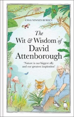 The Wit and Wisdom of David Attenborough: A celebration of our favourite naturalist (Hardback)