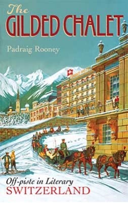 The Gilded Chalet: Off-piste in Literary Switzerland (Hardback)