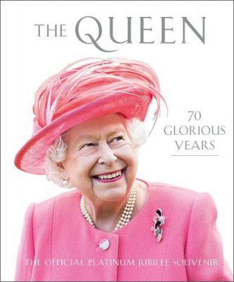 The Queen: 70 Glorious Years (Hardback)