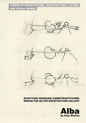 Alba: Scottish Russian Constructivism: Design for an Art/Architecture Gallery (Paperback)