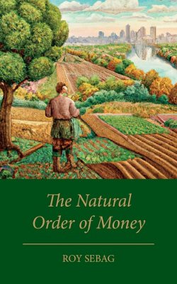 The Natural Order of Money (Hardback)