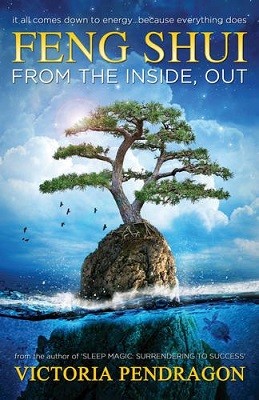 Feng Shui from the Inside out: It All Comes Down to Energy ... Because Everything Does (Paperback)