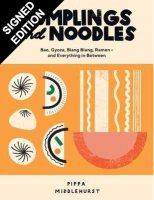 Dumplings and Noodles: Bao, Gyoza, Biang Biang, Ramen - and Everything in Between - Signed Bookplates (Hardback)