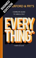 Rutherford and Fry's Complete Guide to Absolutely Everything (Abridged): Signed Edition (Hardback)