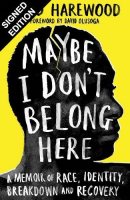 Maybe I Don't Belong Here: A Memoir of Race, Identity, Breakdown and Recovery: Signed Edition (Hardback)