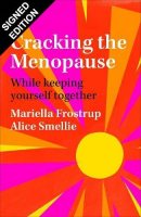 Cracking the Menopause: While Keeping Yourself Together: Signed Edition (Hardback)
