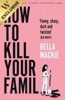 How to Kill Your Family: Exclusive Edition (Paperback)