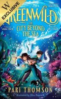 Greenwild: The City Beyond the Sea: Exclusive Edition - Greenwild (Hardback)