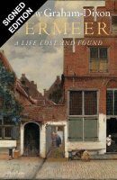 Vermeer: A Life Lost and Found: Signed Edition (Hardback)