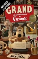 Grand: The Autobiography of Gromit: as told to Nick Park: Signed Exclusive Edition (Hardback)
