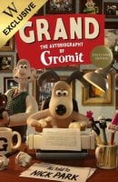 Grand: The Autobiography of Gromit: as told to Nick Park: Exclusive Edition (Hardback)