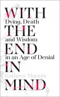 With the End in Mind: Dying, Death and Wisdom in an Age of Denial (Hardback)