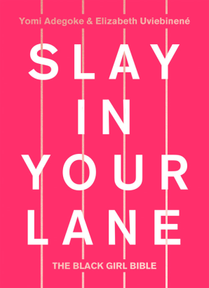 Slay In Your Lane: The Black Girl Bible (Hardback)