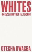 Whites: On Race and Other Falsehoods (Paperback)