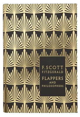 Flappers and Philosophers: The Collected Short Stories of F. Scott Fitzgerald - Penguin F Scott Fitzgerald Hardback Collection (Hardback)