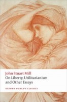 On Liberty, Utilitarianism and Other Essays