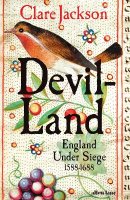 Devil-Land: England Under Siege, 1588-1688 (Hardback)