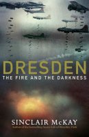 Dresden: The Fire and the Darkness (Hardback)