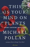 This Is Your Mind On Plants: Opium-Caffeine-Mescaline (Hardback)