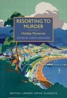 Resorting to Murder: Holiday Mysteries - British Library Crime Classics (Paperback)