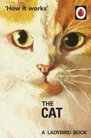 How It Works: The Cat - Ladybirds for Grown-Ups (Hardback)