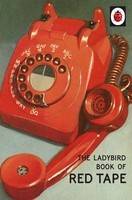The Ladybird Book Of Red Tape - Ladybirds for Grown-Ups (Hardback)
